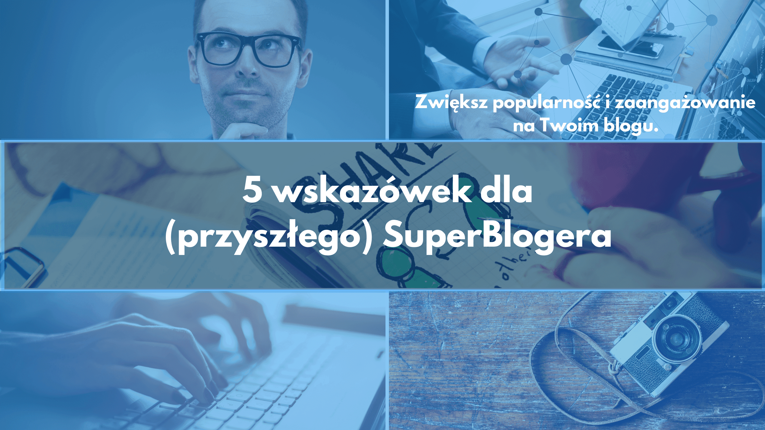 Masz bloga, ale mały ruch lub brak zaangażowania? Sprawdź te 5 wskazówek